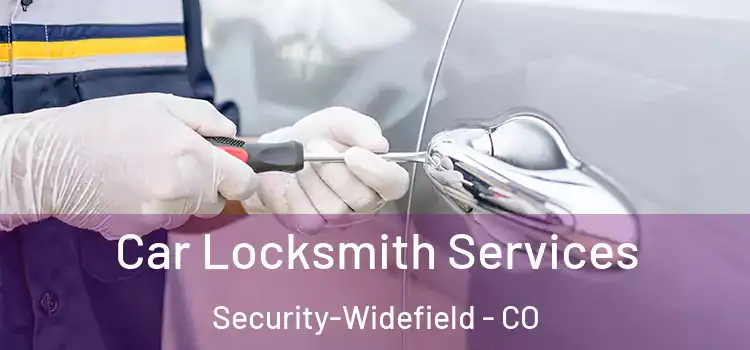  Car Locksmith Services Security-Widefield - CO