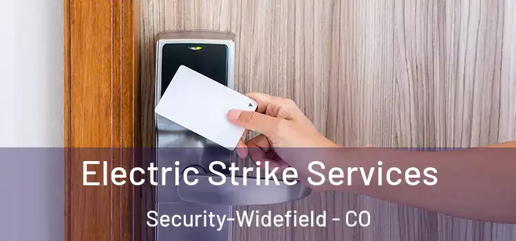  Electric Strike Services Security-Widefield - CO
