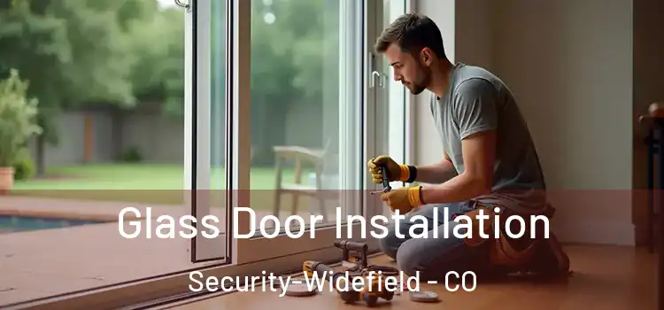  Glass Door Installation Security-Widefield - CO
