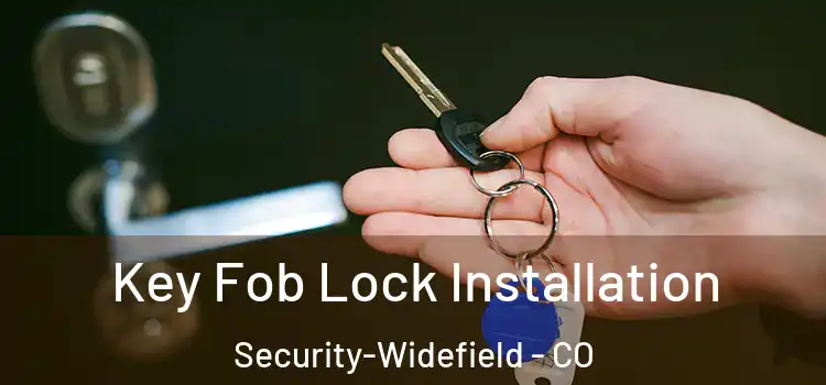  Key Fob Lock Installation Security-Widefield - CO